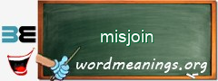 WordMeaning blackboard for misjoin